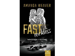 WEAVER, AMANDA: FAST & RECKLESS  - PADLÓGÁZZAL A SZÍVEMBE