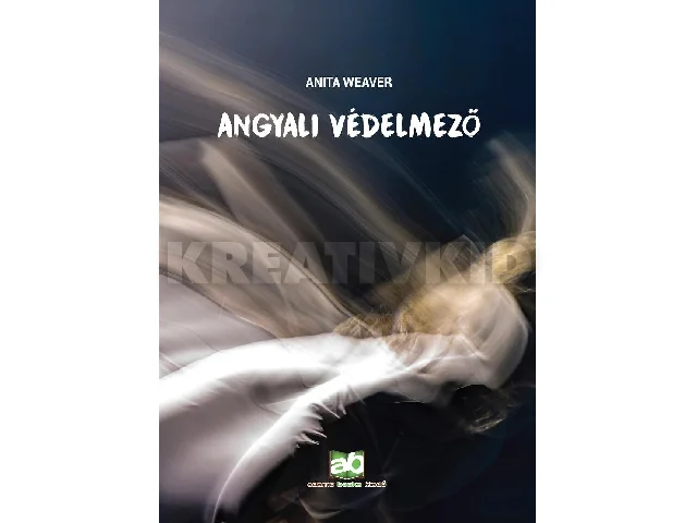 WEAVER, ANITA: ANGYALI VÉDELMEZŐ