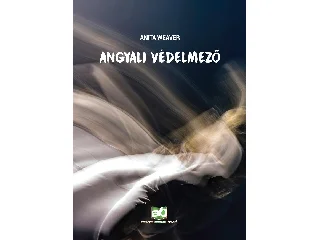 WEAVER, ANITA: ANGYALI VÉDELMEZŐ