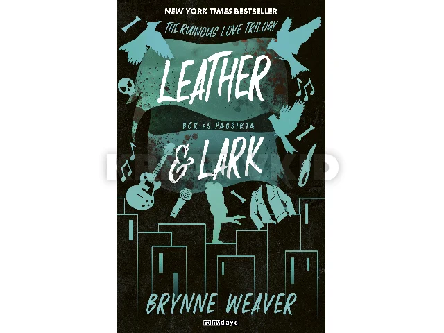 WEAVER, BRYNNE: LEATHER & LARK - BŐR ÉS PACSIRTA (ÉLFESTETT)