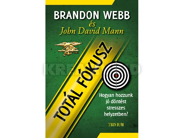 WEBB, BRANDON - MANN, JOHN DAVID: TOTÁL FÓKUSZ