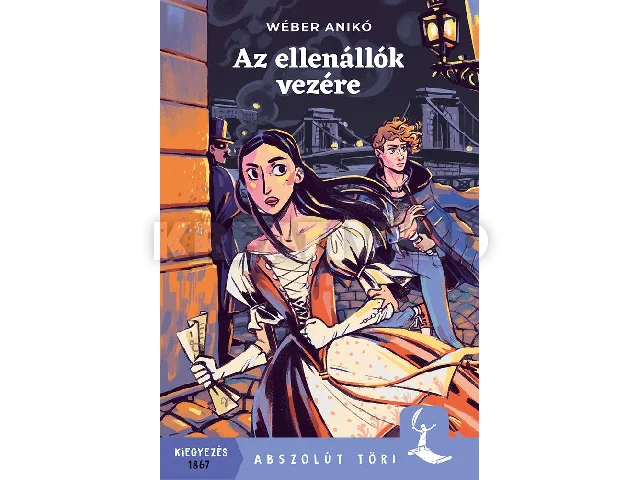 WÉBER ANIKÓ: AZ ELLENÁLLÓK VEZÉRE