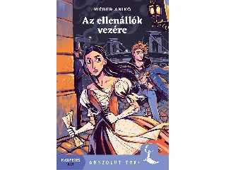 WÉBER ANIKÓ: AZ ELLENÁLLÓK VEZÉRE
