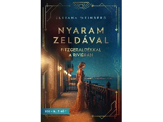 WEINBERG, JULIANA: NYARAM ZELDÁVAL - FITZGERALDÉKKAL A RIVIÉRÁN