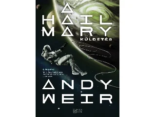 WEIR, ANDY: A HAIL MARY-KÜLDETÉS