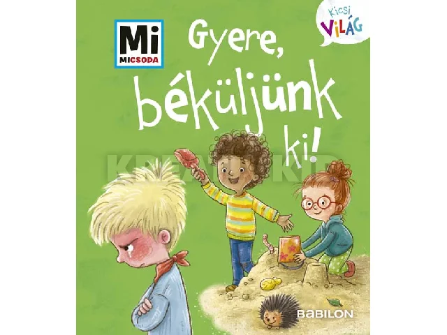 WELLER-ESSERS, ANNA: MI MICSODA KICSI VILÁG 8. - GYERE, BÉKÜLJÜNK KI!