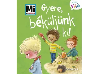 WELLER-ESSERS, ANNA: MI MICSODA KICSI VILÁG 8. - GYERE, BÉKÜLJÜNK KI!