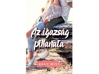 WEST, KASIE: AZ IGAZSÁG PILLANATA