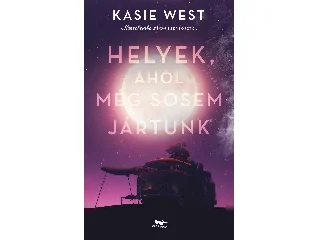 WEST, KASIE: HELYEK, AHOL MÉG SOSEM JÁRTUNK