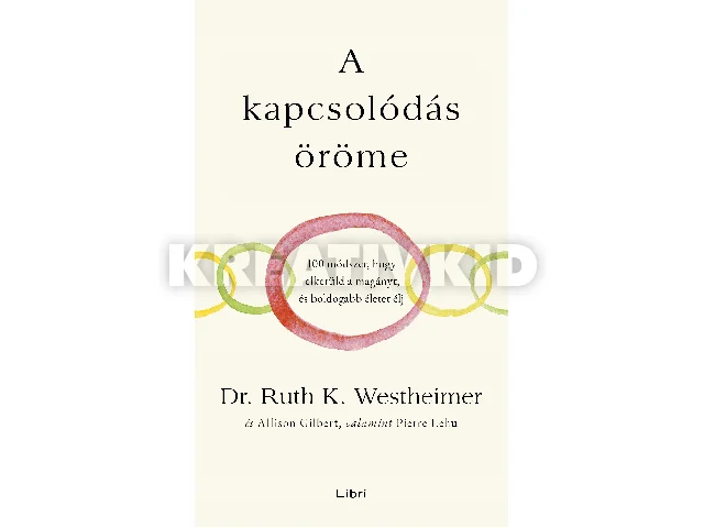 WESTHEIMER, RUTH K. DR. - GILBERT ALLISO: A KAPCSOLÓDÁS ÖRÖME - 100 MÓDSZER, HOGY ELKERÜLD A MAGÁNYT ÉS BOLDOGABB ÉLETET..