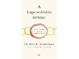 WESTHEIMER, RUTH K. DR. - GILBERT ALLISO: A KAPCSOLÓDÁS ÖRÖME - 100 MÓDSZER, HOGY ELKERÜLD A MAGÁNYT ÉS BOLDOGABB ÉLETET..