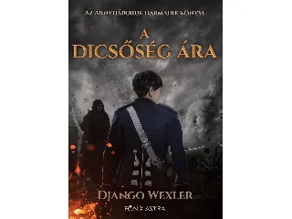WEXLER, DJANGO: A DICSŐSÉG ÁRA - ÁRNYHÁBORÚK 3.