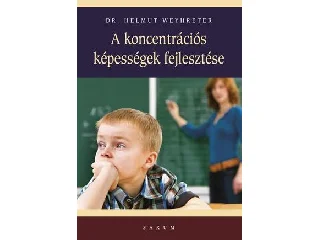 WEYHRETER, HELMUT: A KONCENTRÁCIÓS KÉPESSÉGEK FEJLESZTÉSE