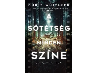 WHITAKER, CHRIS: A SÖTÉTSÉG MINDEN SZÍNE