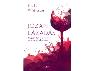 WHITAKER, HOLLY: JÓZAN LÁZADÁS
