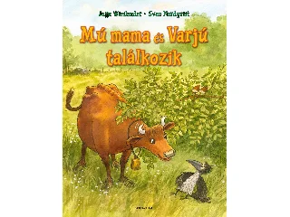 WIESLANDER JUJJA - NORDQVIST, SVEN: MÚ MAMA ÉS VARJÚ TALÁLKOZIK