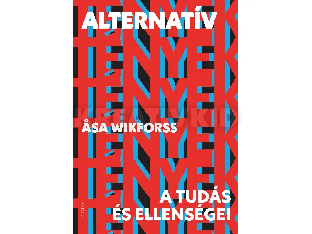 WIKFORSS, ASA: ALTERNATÍV TÉNYEK - A TUDÁS ÉS ELLENSÉGEI