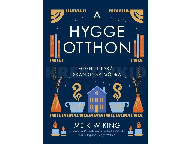 WIKING, MEIK: A HYGGE OTTHON - MEGHITT LAKÁS SKANDINÁV MÓDRA