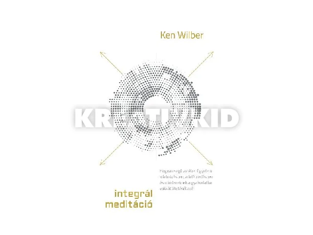 WILBER, KEN: INTEGRÁL MEDITÁCIÓ