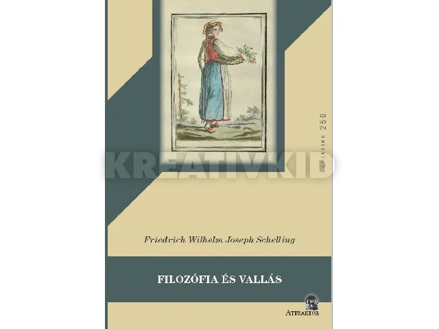 WILHELM, FRIEDRICH - SCHELLING, JOSEPH: FILOZÓFIA ÉS VALLÁS ( SCHELLING250)