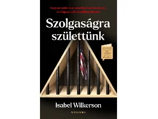 WILKERSON, ISABEL: SZOLGASÁGRA SZÜLETTÜNK