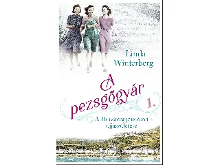 WINTERBERG, LINDA: A PEZSGŐGYÁR 1. - A HERZBERG-PINCÉSZET ÚJJÁSZÜLETÉSE