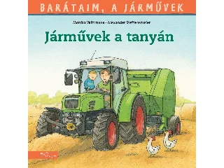 WITTMANN, MONIKA - STEFFENSMEIER, ALEXAN: BARÁTAIM, A JÁRMŰVEK 3. - JÁRMŰVEK A TANYÁN