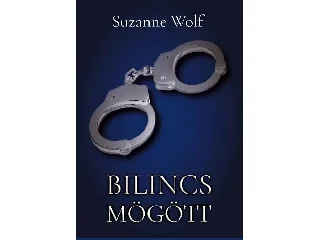 WOLF, SUZANNE: BILINCS MÖGÖTT