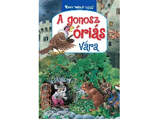 WOLF, TONY: A GONOSZ ÓRIÁS VÁRA - TONY WOLF MESÉL 5.