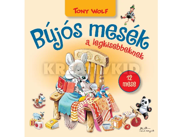 WOLF, TONY: BÚJÓS MESÉK A LEGKISEBBEKNEK