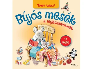 WOLF, TONY: BÚJÓS MESÉK A LEGKISEBBEKNEK