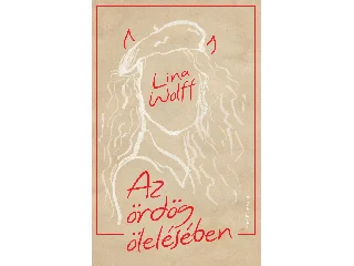 WOLFF, LINA: AZ ÖRDÖG ÖLELÉSÉBEN