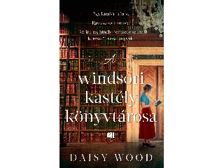 WOOD, DAISY: A WINDSORI KASTÉLY KÖNYVTÁROSA