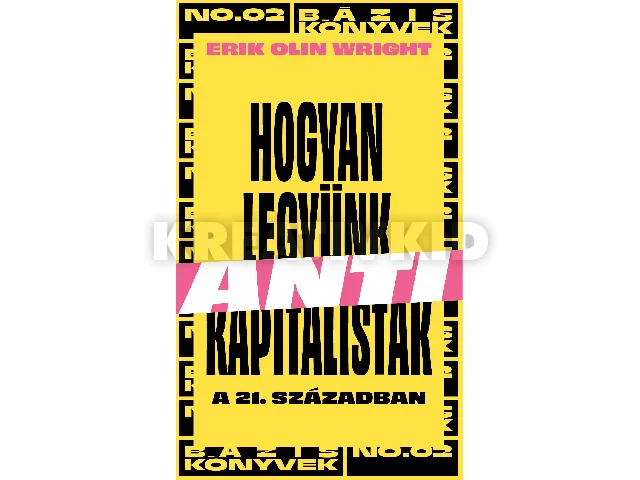 WRIGHT, ERIK OLIN: HOGYAN LEGYÜNK ANTIKAPITALISTÁK A 21. SZÁZADBAN