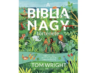 WRIGHT, TOM: A BIBLIA NAGY TÖRTÉNETE