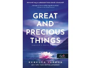 YARROS, REBECCA: GREAT AND PRECIOUS THINGS - NAGYSZERŰ ÉS BECSES DOLGOK