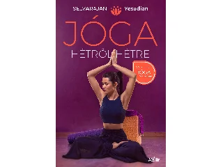 YESUDIAN, SELVARAJAN: JÓGA HÉTRŐL HÉTRE - A SPORT ÉS JÓGA FOLYTATÁSA