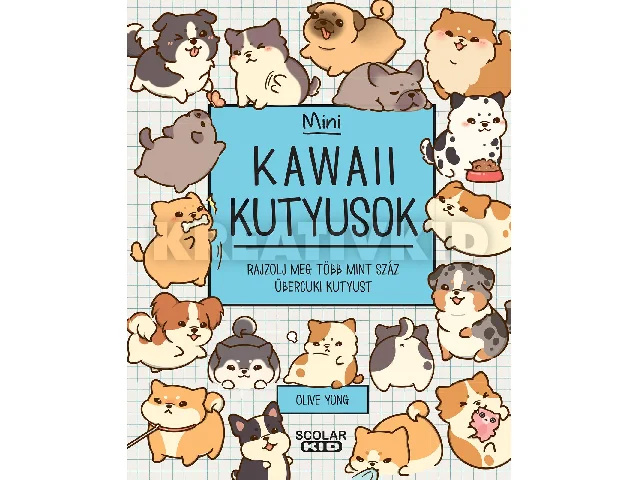 YONG, OLIVE: KAWAII KUTYUSOK MINI - RAJZOLJ MEG TÖBB MINT SZÁZ ÜBERCUKI KUTYUST