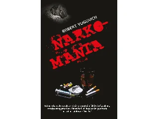 YUGOVICH, ROBERT: NARKOMÁNIA