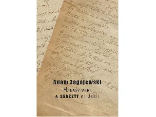 ZAGAJEWSKI, ADAM: MAGASZTALNI A SEBZETT VILÁGOT