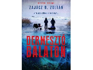 ZAJÁCZ D. ZOLTÁN: DERMESZTŐ BALATON