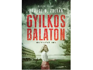 ZAJÁCZ D. ZOLTÁN: GYILKOS BALATON