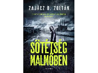 ZAJÁCZ D. ZOLTÁN: SÖTÉTSÉG MALMŐBEN