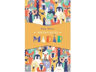 ZALAI KÁROLY: MINDEN HÉTRE MADÁR