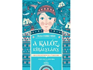 ZALKA CSENGE VIRÁG: A KALÓZ KIRÁLYLÁNY