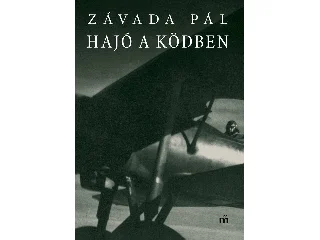 ZÁVADA PÁL: HAJÓ A KÖDBEN