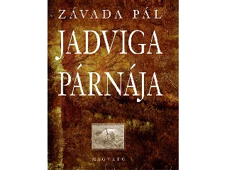 ZÁVADA PÁL: JADVIGA PÁRNÁJA