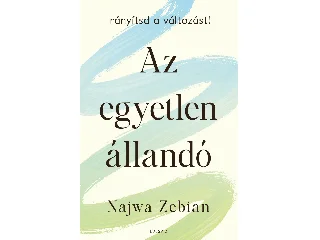 ZEBIAN,NAJWA: AZ EGYETLEN ÁLLANDÓ, IRÁNYÍTSD A VÁLTOZÁST!