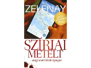 ZELENAY, K.T.: SZÍRIAI METÉLT - AVAGY A MUTTIKULTI VÉGNAPJAI