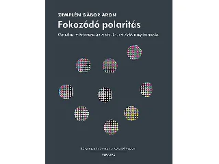 ZEMPLÉN GÁBOR: FOKOZÓDÓ POLARITÁS - GOETHE MÓDSZERE ÉS A STRUKTURÁLÓDÓ MEGISMERÉS